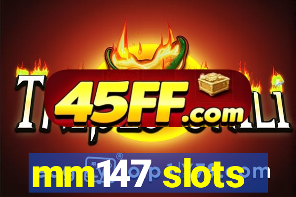 mm147 slots